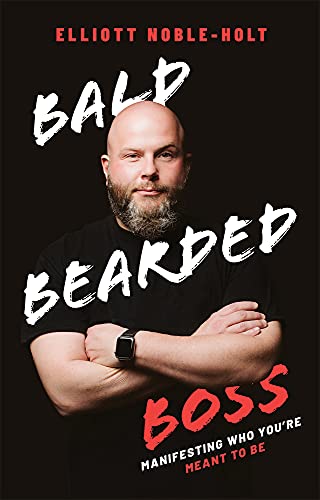 Bald Bearded Boss: Manifesting Who Youre Mea