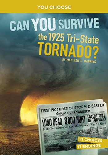 Can You Survive the 1925 Tri-State Tornado?: An Interactive History Adventure [Paperback]