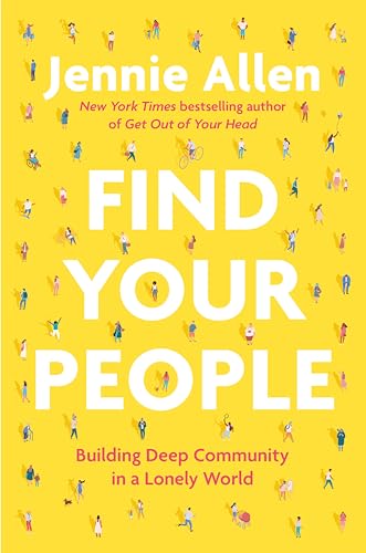 Find Your People: Building Deep Community in a Lonely World [Hardcover]