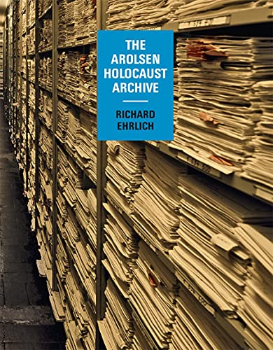 Richard Ehrlich: The Arolsen Holocaust Archive [Hardcover]