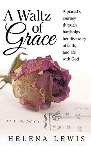 A Waltz Of Grace A Pianist's Journey Through Hardships, Her Discovery Of Faith, [Hardcover]