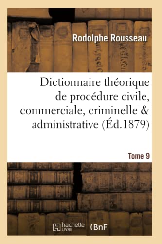 Dictionnaire Theorique et Pratique de Procedure Civile, Commerciale, Criminelle  [Paperback]