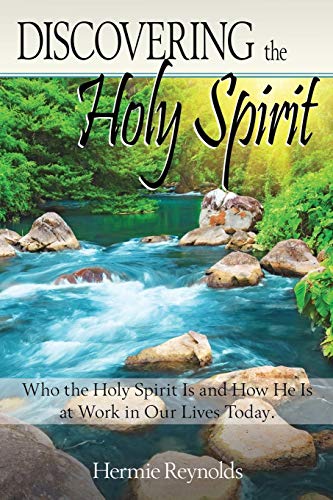 Discovering The Holy Spirit Who The Holy Spirit Is And Ho He Is At Work In Our [Paperback]