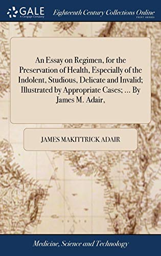 Essay on Regimen, for the Preservation of Health, Especially of the Indolent, St [Hardcover]