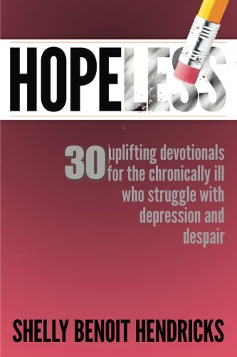 Hopeless 30 Uplifting Devotionals For The Chronically Ill Who Struggle With Dep [Paperback]