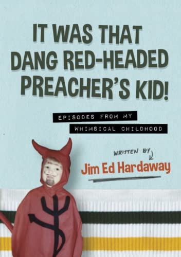 It Was That Dang Red-Headed Preacher's Kid Episodes From My Whimsical Childhood [Paperback]