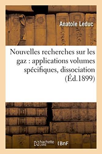 Nouvelles Recherches Sur Les Gaz Applications Volumes Specifiques, Dissociation [Paperback]