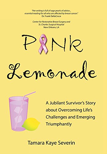 Pink Lemonade  A Jubilant Survivor's Story about Overcoming Life's Challenges a [Hardcover]