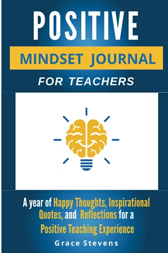 Positive Mindset Journal for Teachers  A Year of Happy Thoughts, Inspirational  [Paperback]