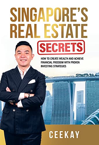 Singapore's Real Estate Secrets  Ho to Create Wealth and Achieve Financial Fre [Paperback]