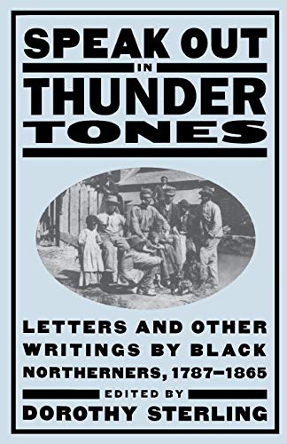 Speak Out In Thunder Tones Letters And Other Writings By Black Northerners, 178 [Paperback]