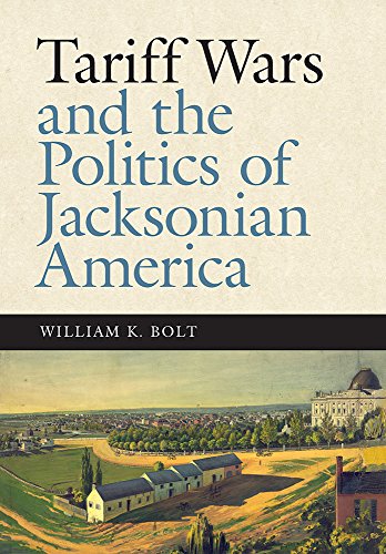 Tariff Wars And The Politics Of Jacksonian America (ne Perspectives On Jacksoni [Paperback]