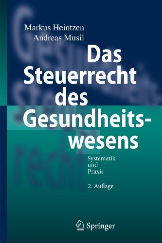 Das Steuerrecht des Gesundheitswesens: Systematik und Praxis [Hardcover]