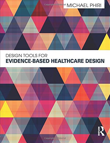 Design Tools for Evidence-Based Healthcare Design [Paperback]