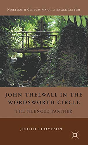 John Thelwall in the Wordsworth Circle: The Silenced Partner [Hardcover]