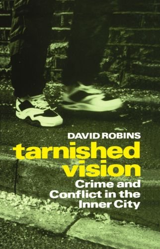 Tarnished Vision Crime and Conflict in the Inner City [Hardcover]