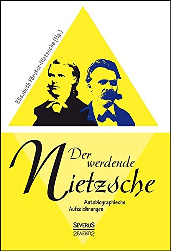 Der Werdende Nietzsche. Autobiografische Aufzeichnungen (german Edition) [Paperback]