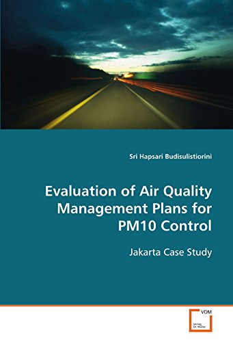 Evaluation of Air Quality Management Plans for PM10Control  Jakarta Case Study [Paperback]