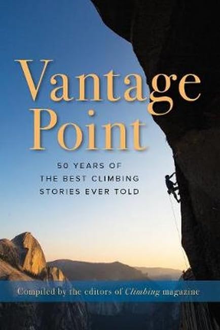 Vantage Point: 50 Years of the Best Climbing Stories Ever Told [Hardcover]