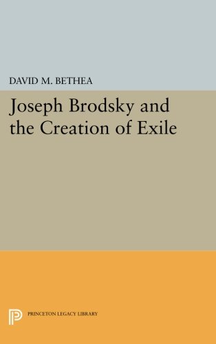 Joseph Brodsky and the Creation of Exile [Paperback]