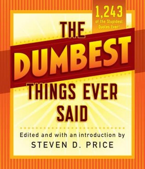 The Dumbest Things Ever Said [Paperback]