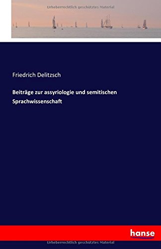 Beitrage Zur Assyriologie Und Semitischen Sprachwissenschaft (german Edition) [Paperback]