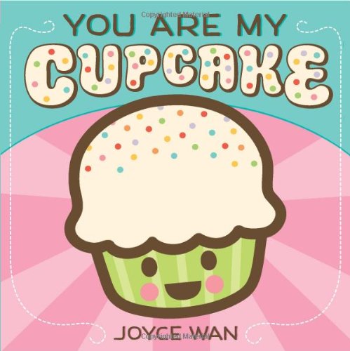 You Are My Cupcake [Board book]