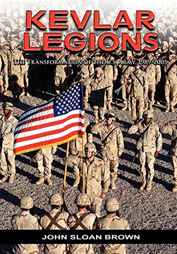 Kevlar Legions The Transformation Of The U.S. Army, 1989-2005 [Paperback]