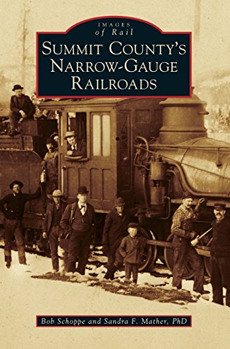 Summit County's Narro-Gauge Railroads [Hardcover]