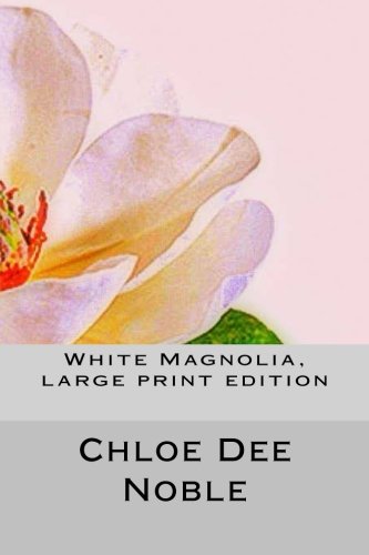 White Magnolia, Large Print Edition [Paperback]