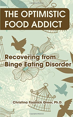 The Optimistic Food Addict Recovering From Binge Eating [Paperback]