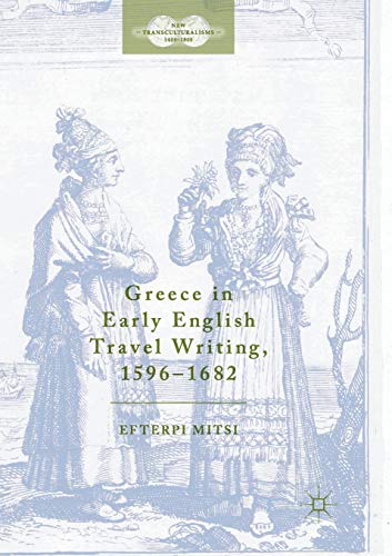 Greece in Early English Travel Writing, 15961682 [Paperback]