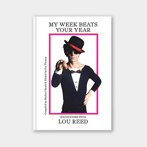 My Week Beats Your Year: Encounters with Lou Reed [Hardcover]