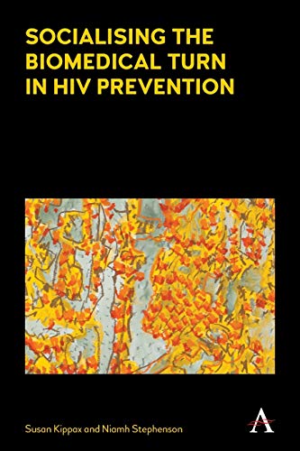 Socialising the Biomedical Turn in HIV Prevention [Paperback]