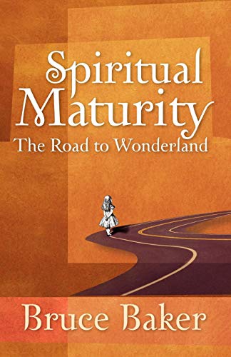 Spiritual Maturity The Road To Wonderland [Paperback]