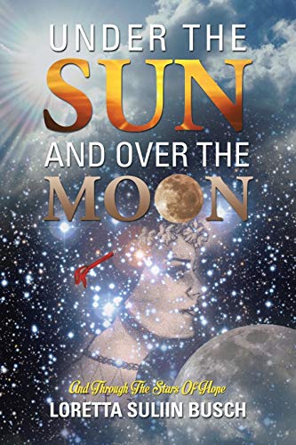 Under The Sun And Over The Moon And Through The Stars Of Hope [Paperback]