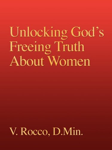 Unlocking God's Freeing Truth about Women [Paperback]