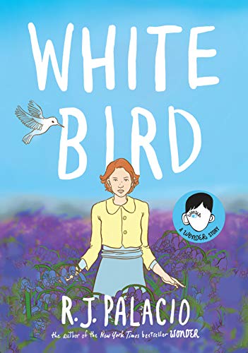 White Bird: A Wonder Story [Hardcover]