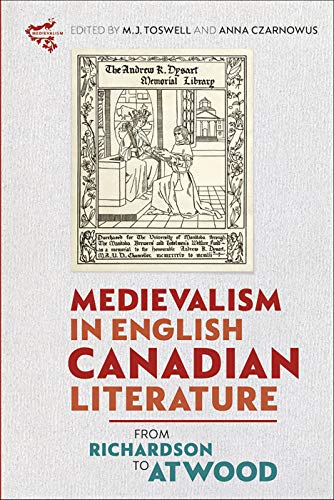 Medievalism in English Canadian Literature From Richardson to Atood [Hardcover]