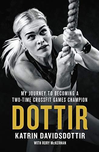 Dottir: My Journey to Becoming a Two-Time CrossFit Games Champion [Paperback]