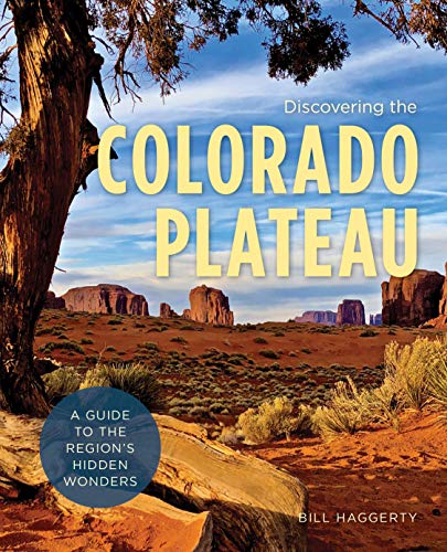 Discovering the Colorado Plateau: A Guide to the Region's Hidden Wonders [Paperback]