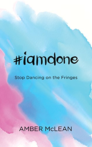 iamdone Stop Dancing on the Fringes [Paperback]