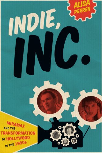 Indie, Inc. Miramax and the Transformation of Hollyood in the 1990s [Paperback]