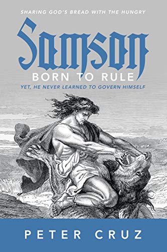 Samson - Born To Rule Yet, He Never Learned To Govern Himself [Paperback]