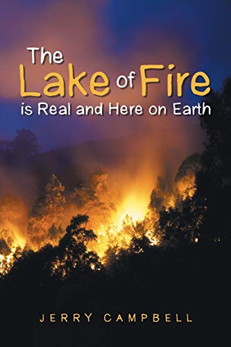 The Lake Of Fire Is Real And Here On Earth [Paperback]