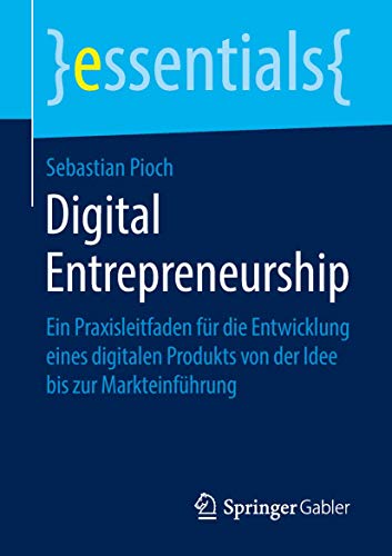 Digital Entrepreneurship: Ein Praxisleitfaden fr die Entwicklung eines digitale [Paperback]