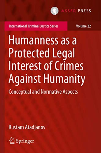 Humanness as a Protected Legal Interest of Crimes Against Humanity: Conceptual a [Paperback]