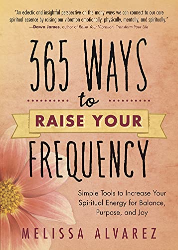 365 Ways To Raise Your Frequency: Simple Tool