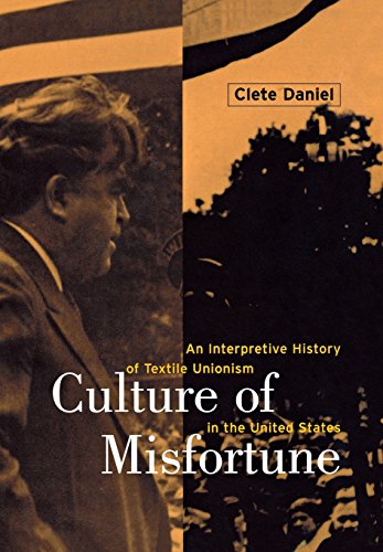 Culture Of Misfortune An Interpretive History Of Textile Unionism In The United [Hardcover]