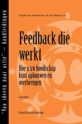 Feedback That Works Ho To Build And Deliver Your Message (dutch) (dutch Editio [Paperback]